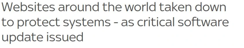 Captură a titlului publicat de Sky News: Websites around the world taken down to protect systems - as critical software update issued